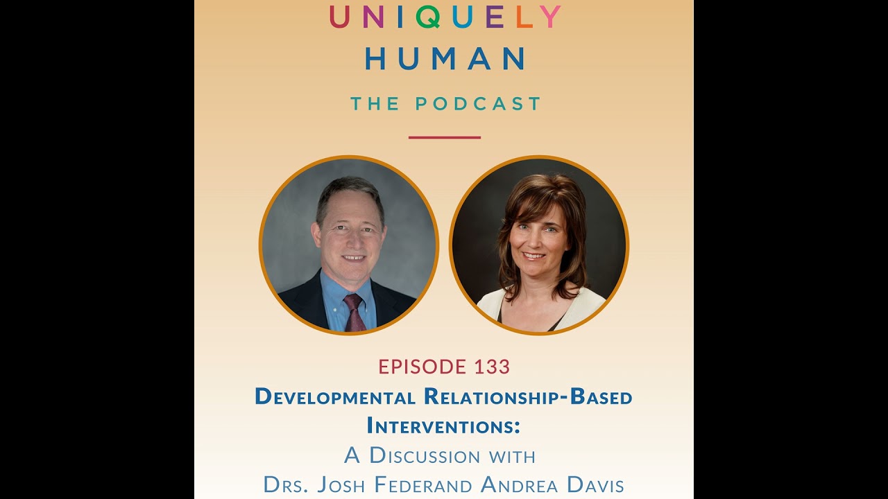 Developmental Relationship-Based Interventions, with Drs. Josh Feder and Andrea Davis