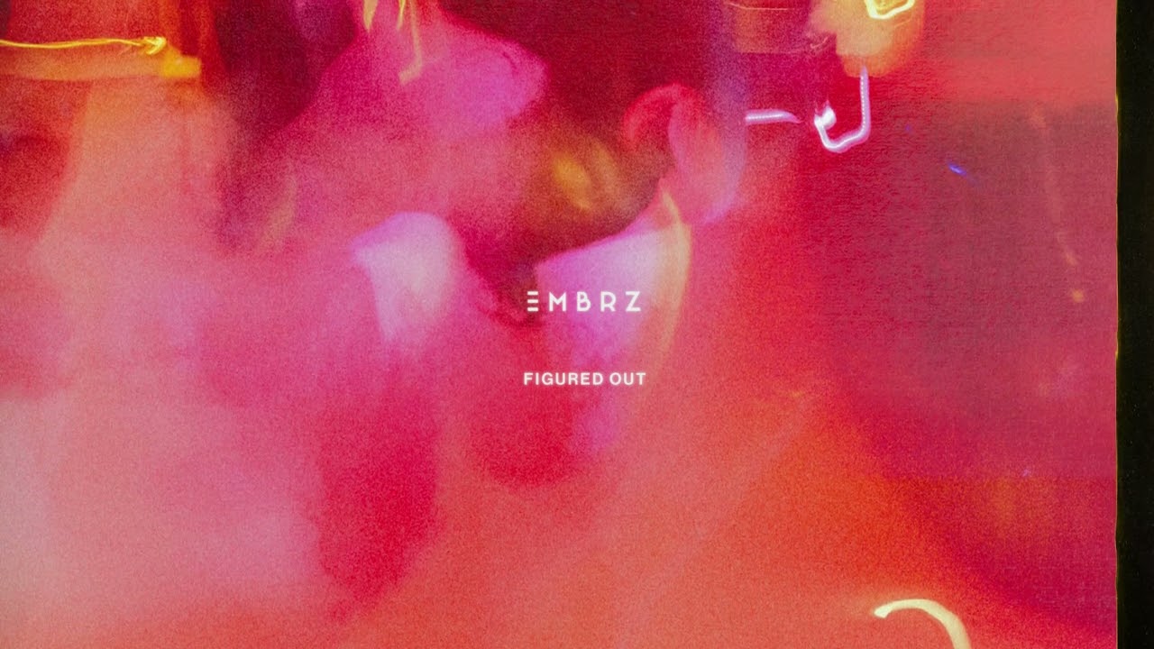 EMBRZ - Figured Out