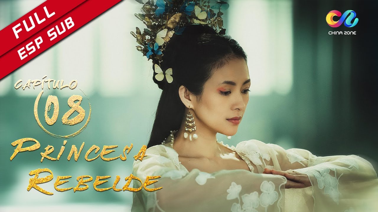 【ESP SUB】《Princesa Rebelde》capítulo 8 (Zhang Ziyi | Zhou Yiwei) 上阳赋【China Zone - Español】