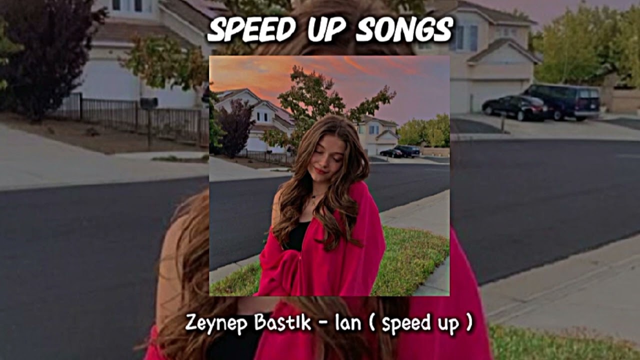 Zeynep Bastık - lan ( speed up )