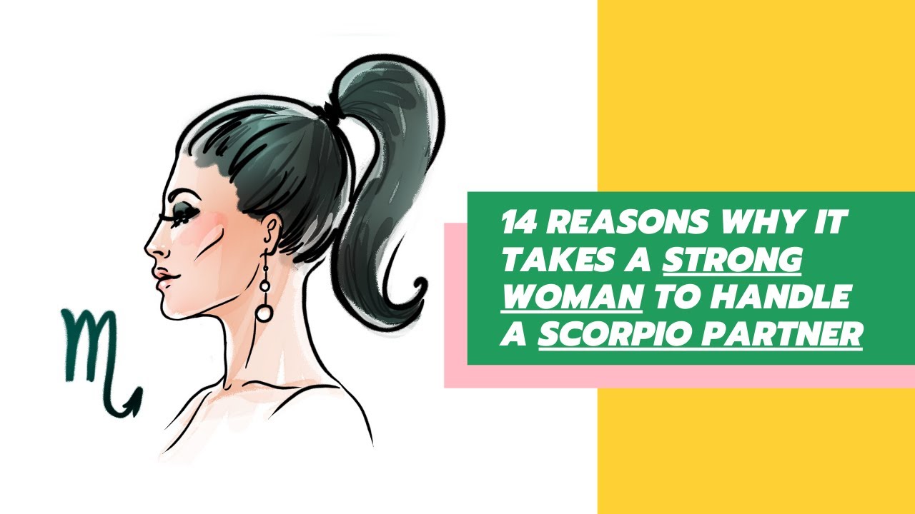 14 Reasons Why It Takes A Strong Woman To Handle A Scorpio Partner
