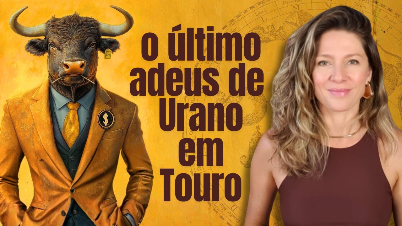 O &Uacute;ltimo Adeus a Urano em Touro: riscos e oportunidades na economia e na sua vida