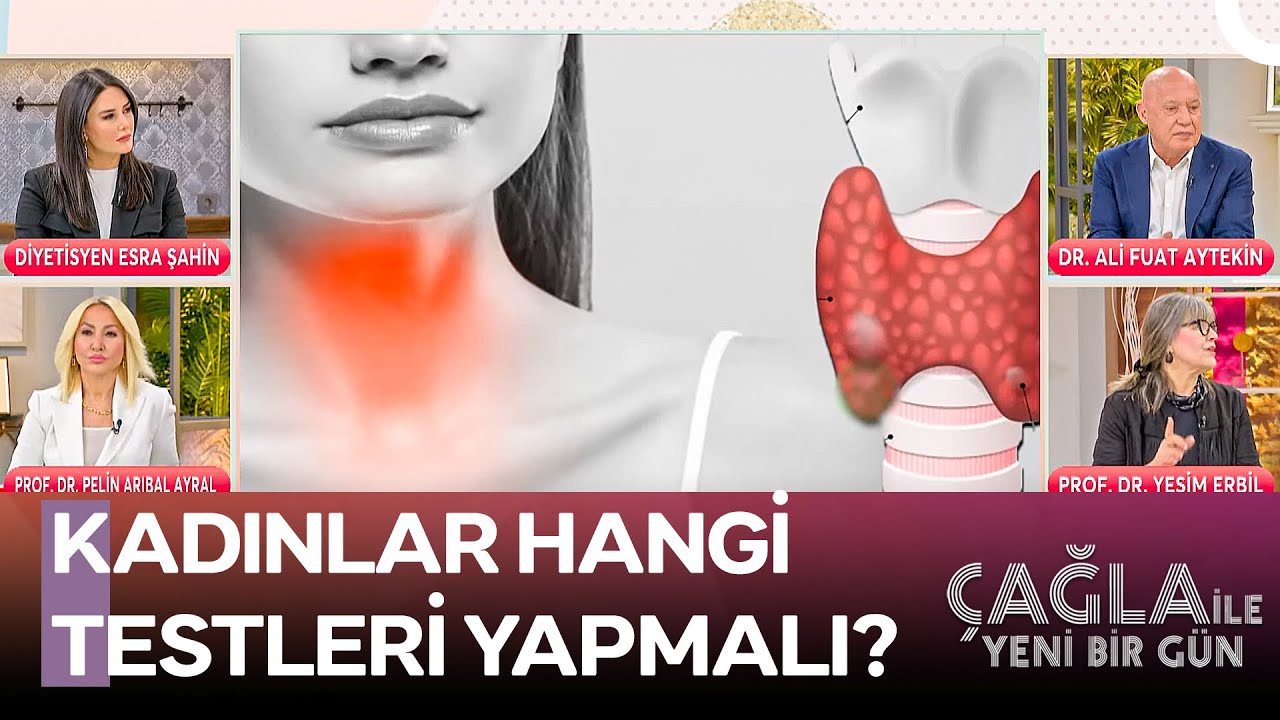 Her Yıl Tiroid Testi Şart - Çağla ile Yeni Bir Gün 1387. Bölüm