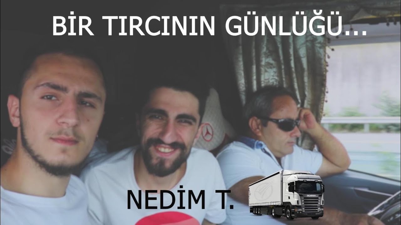 TIR VLOG I  BİR TIRCI İLE 24 SAAT ( NEDİM T.) YOLLARIN EFENDİSİ...