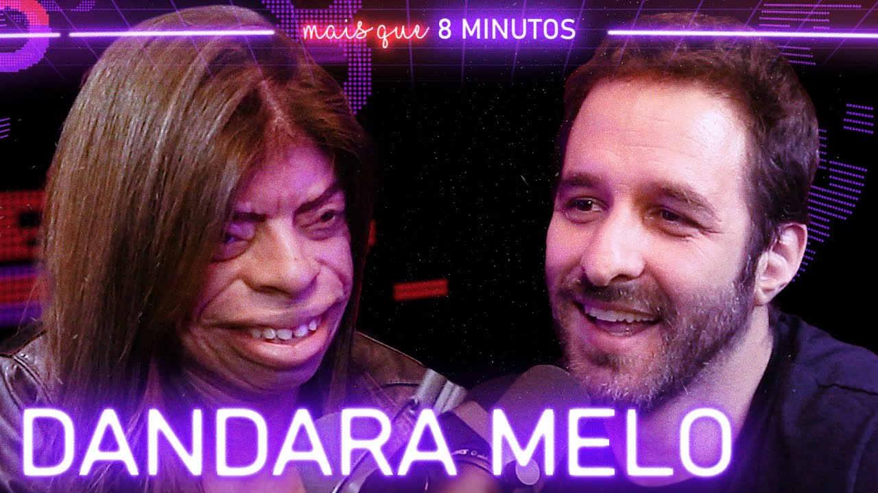 DANDARA MELO - Mais que 8 Minutos #133