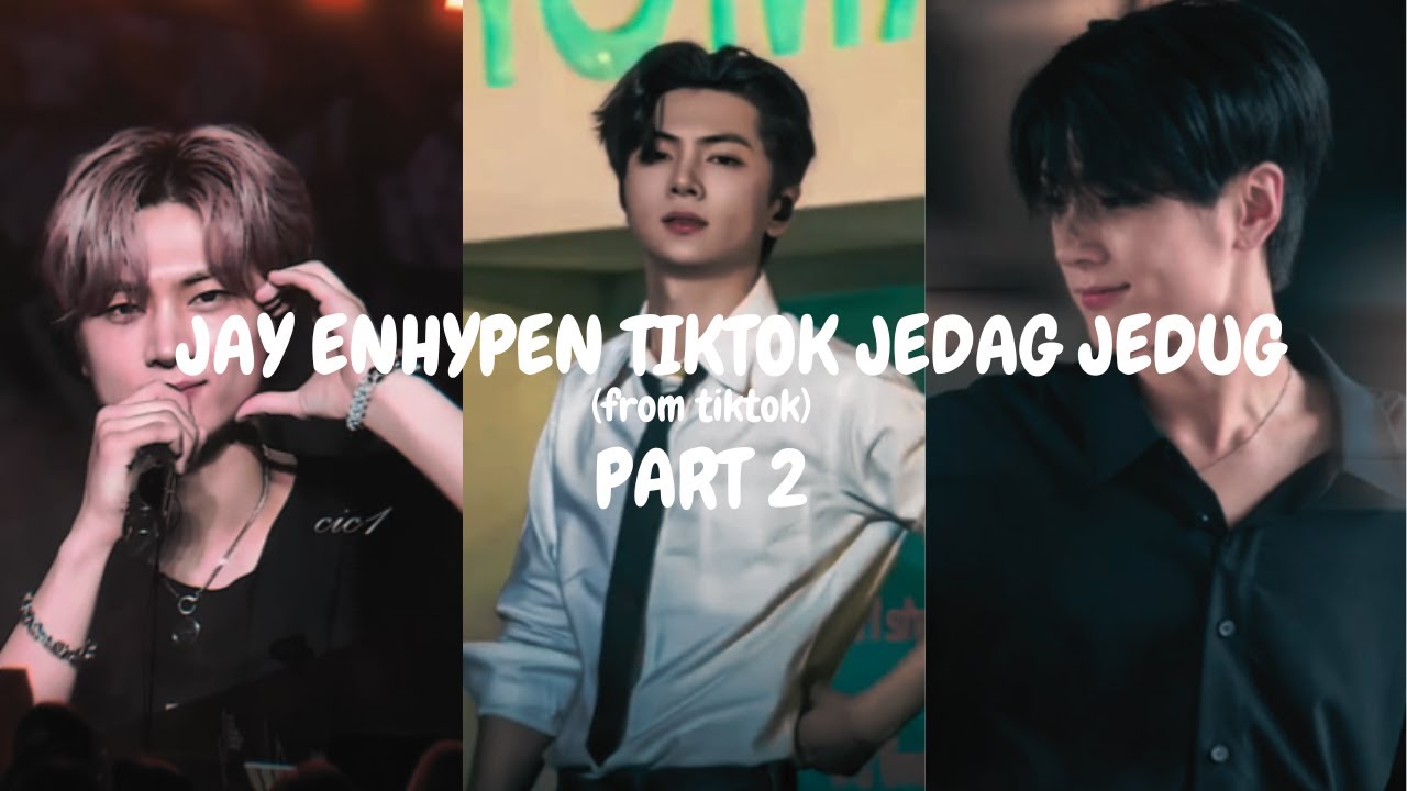 JAY ENHYPEN TIKTOK JEDAG JEDUG PART 2