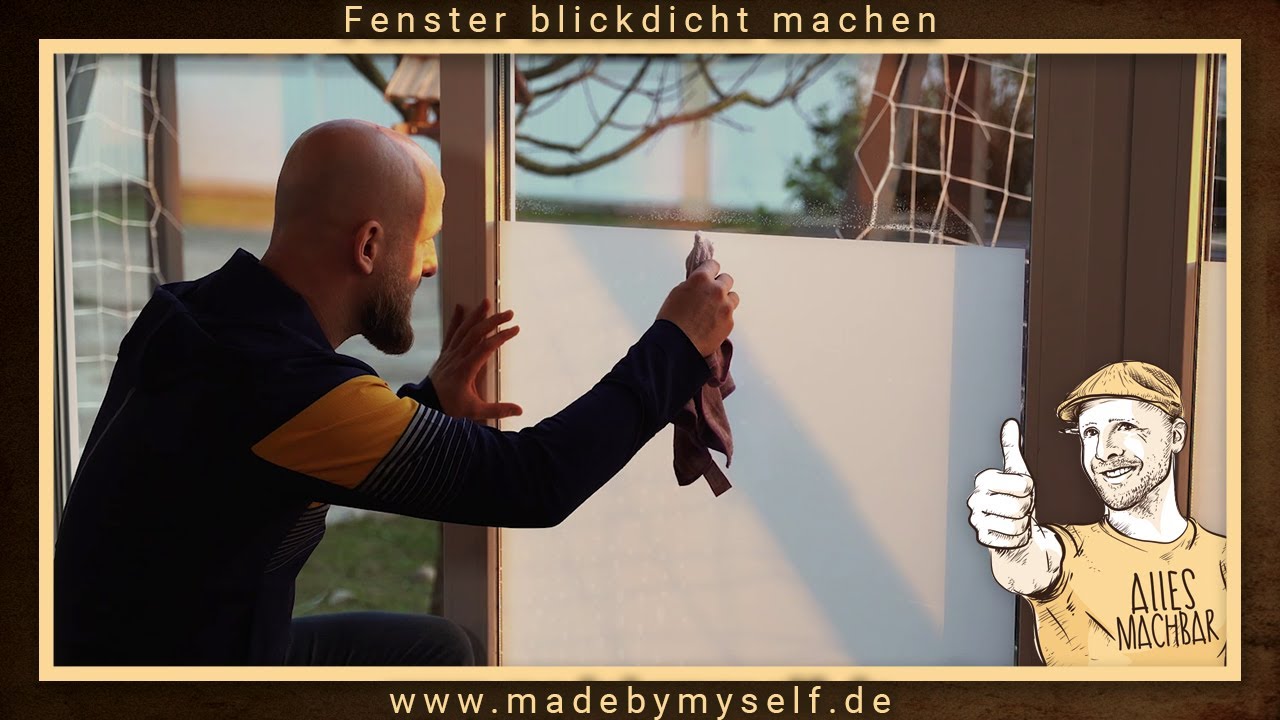 Fenster blickdicht machen - Sichtschutz durch Milchglas Fenster Folie - 100% blasenfrei anbringen!