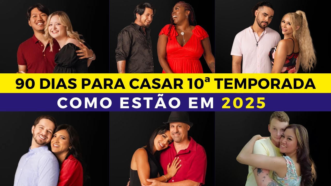 90 DIAS PARA CASAR 10ª TEMPORADA COMO ELES ESTÃO EM 2025