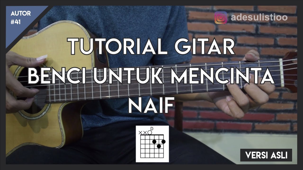 Tutorial Gitar ( BENCI UNTUK MENCINTA - NAIF ) Mudah Dicerna dan Dipahami
