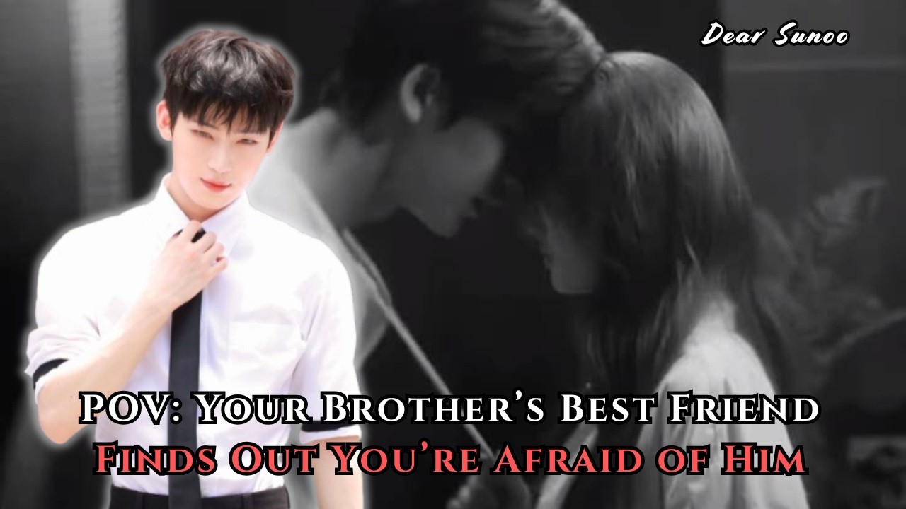 POV Your Brother’s Best Friend Finds Out You’re Afraid of Him | Sunoo FF