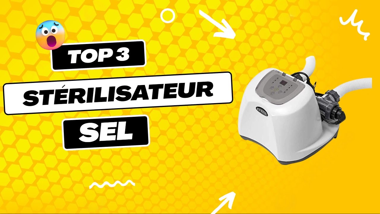 TOP 3 DES MEILLEURS  STÉRILISATEUR AU SEL POUR PISCINE 2023 (Comparatif & Test)