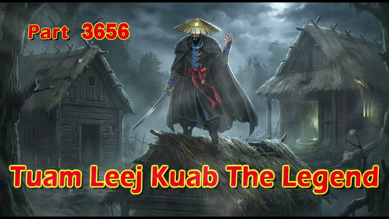 Tuam Leej Kuab The Legend Hmong Warrior  (Part 3656)