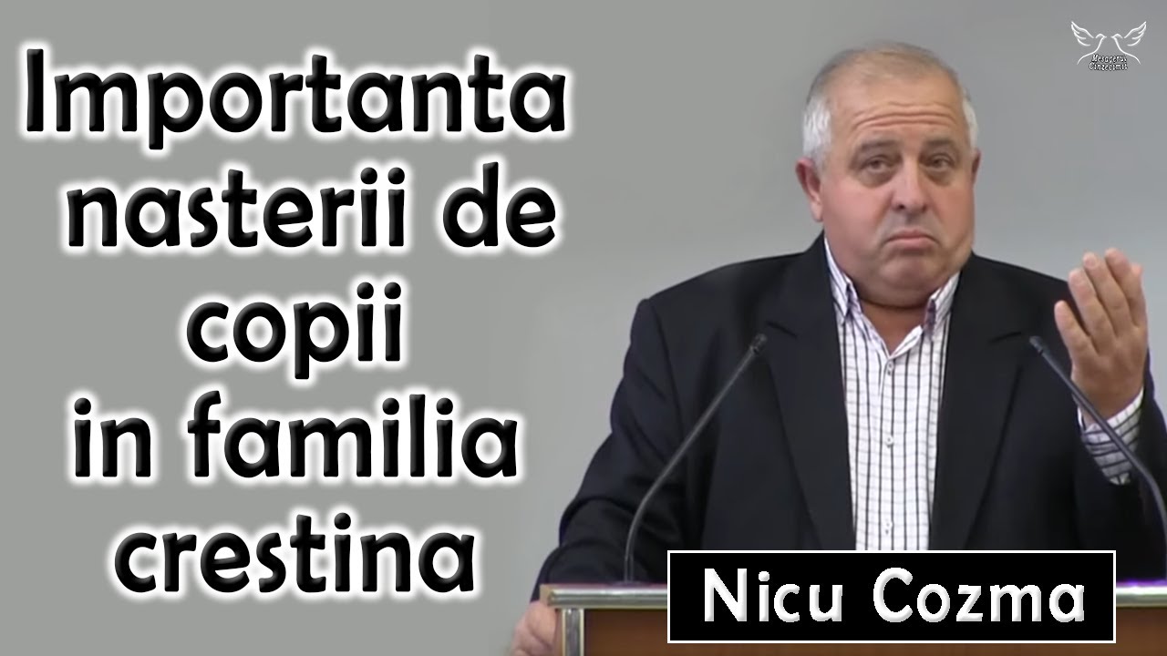 Nicu Cozma - Importanta nasterii de copii in familia crestina | PREDICA