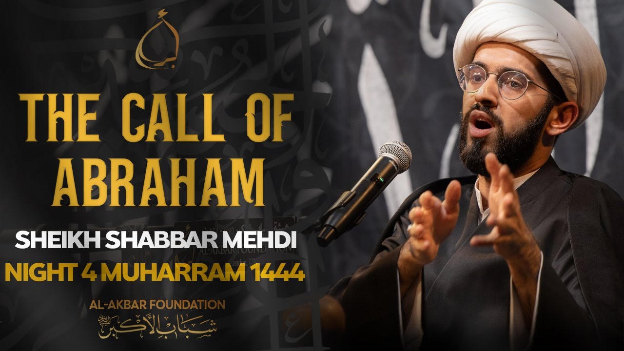 4- Sheikh Shabbar Mehdi | The call of Abraham | Muharram 2022/1444