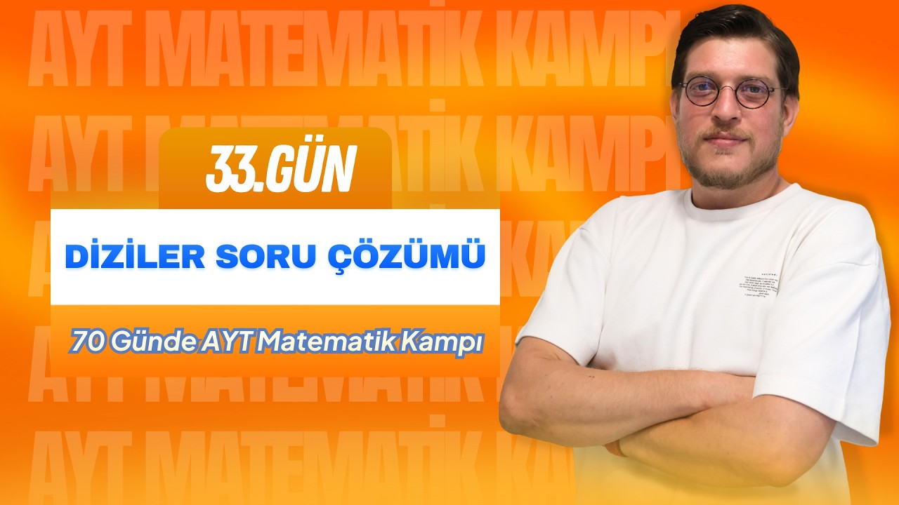 DİZİLER SORU ÇÖZÜMÜ I 70 Günde AYT Kampı I 33.Gün