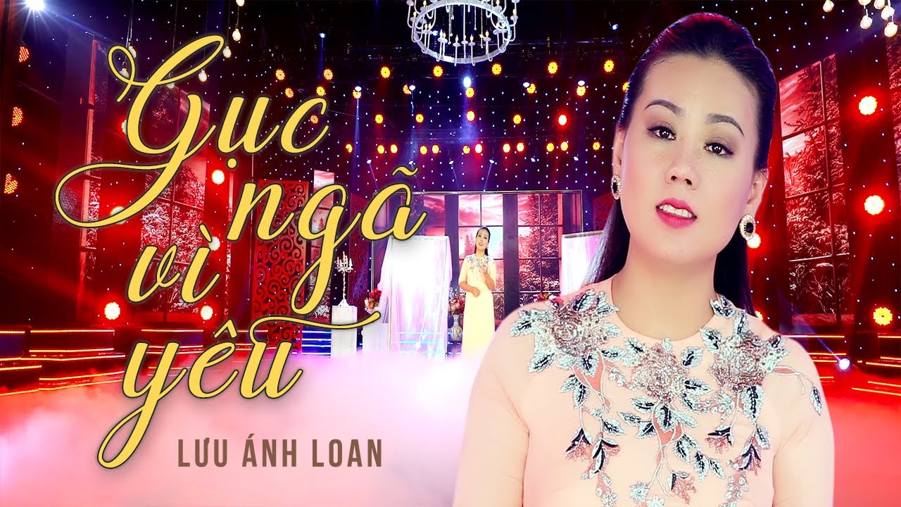 Gục Ngã Vì Yêu - Lưu Ánh Loan