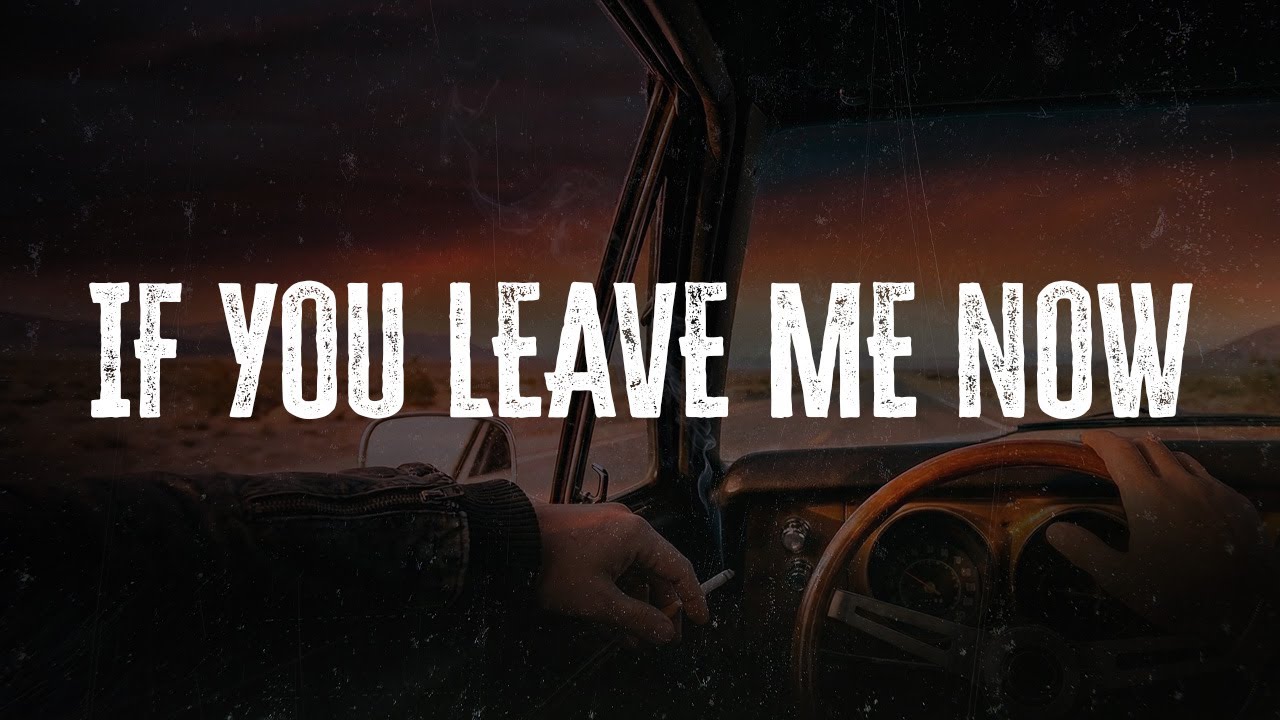 Chicago - If You Leave Me Now | Lyrics