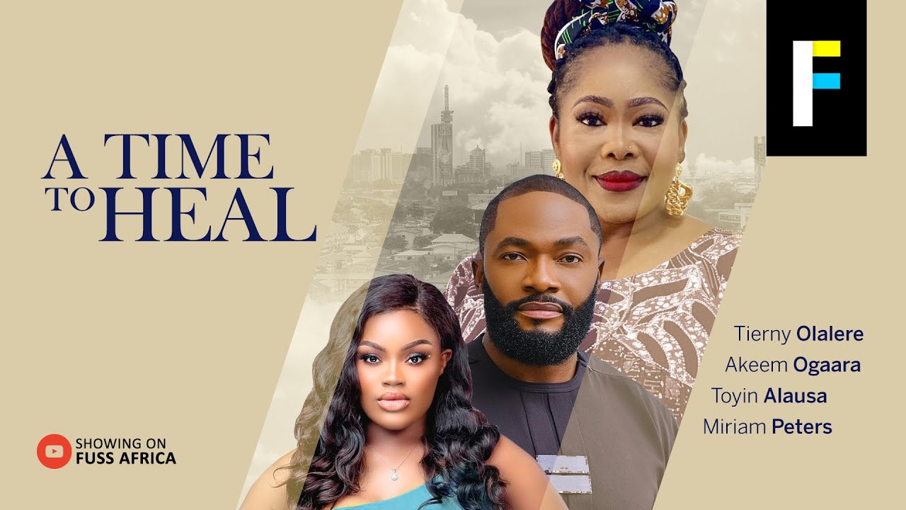 A TIME TO HEAL - Tierny Olalere | Akeem Ogaara | Toyin Alausa