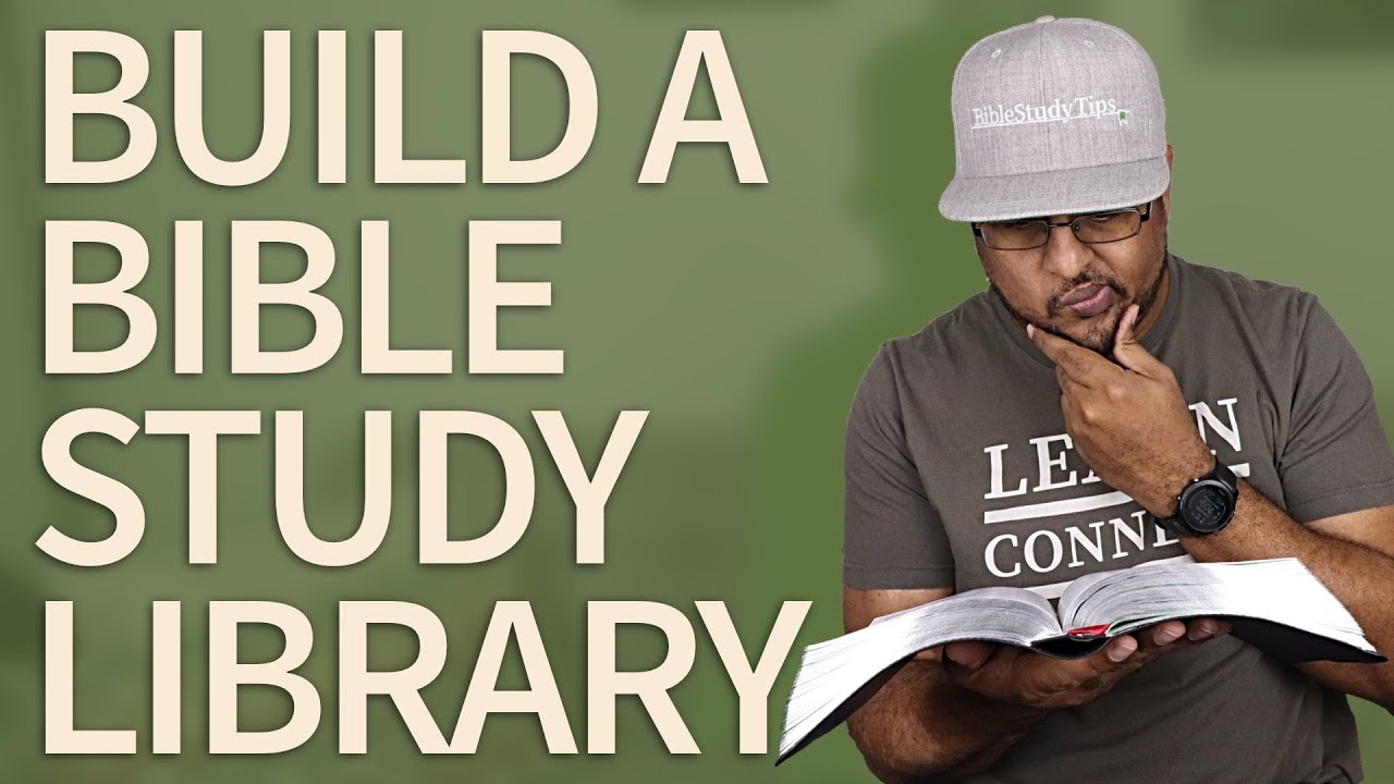 How to Build a Bible Study Library