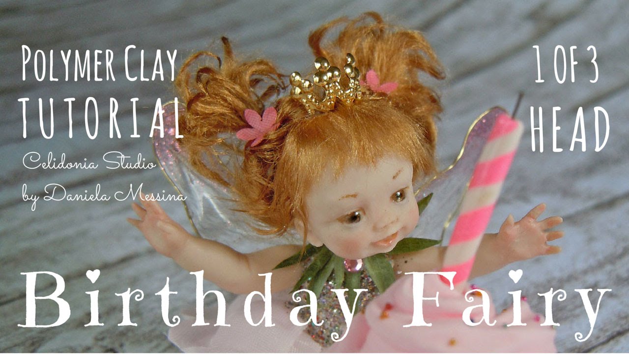 Birthday Fairy - Polymer Clay Tutorial - Part 1 of 3