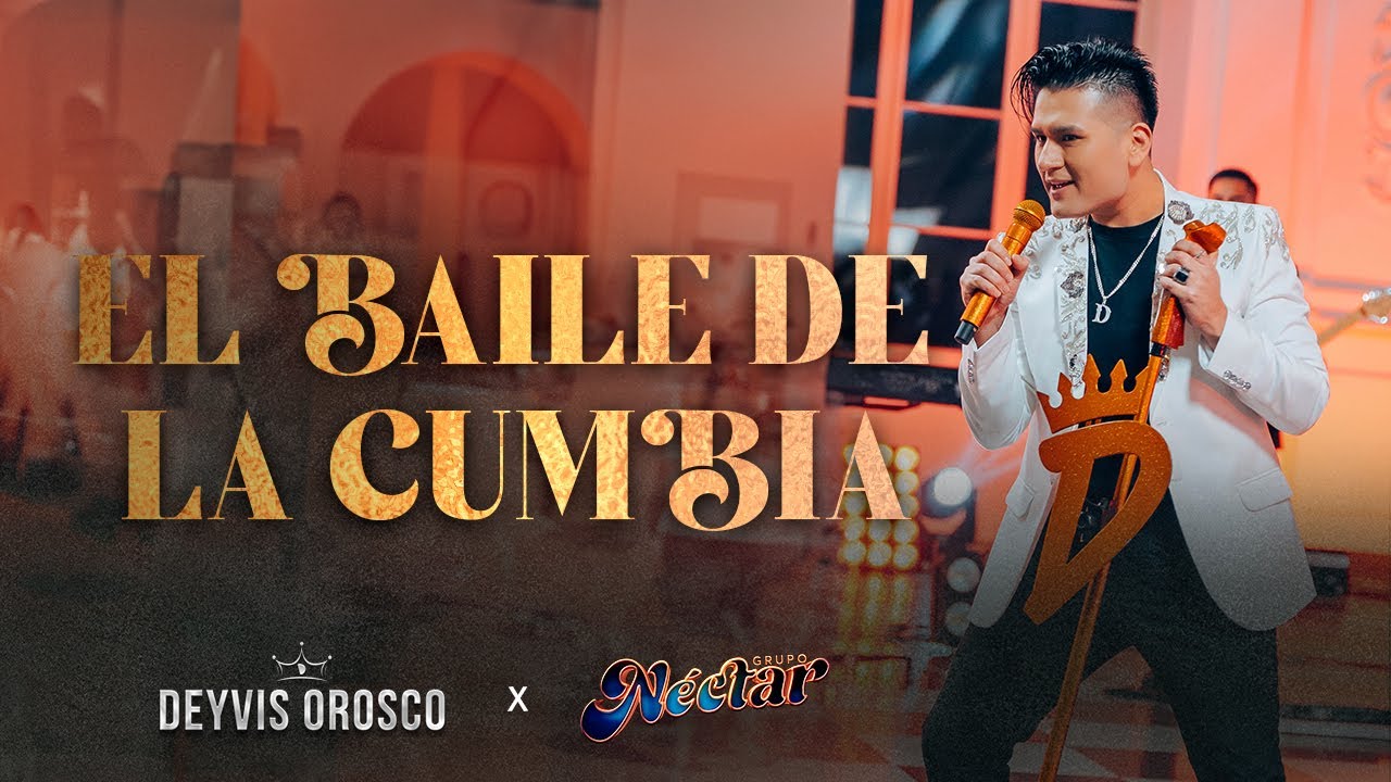 Deyvis Orosco - El Baile De La Cumbia (Néctar Por Siempre)