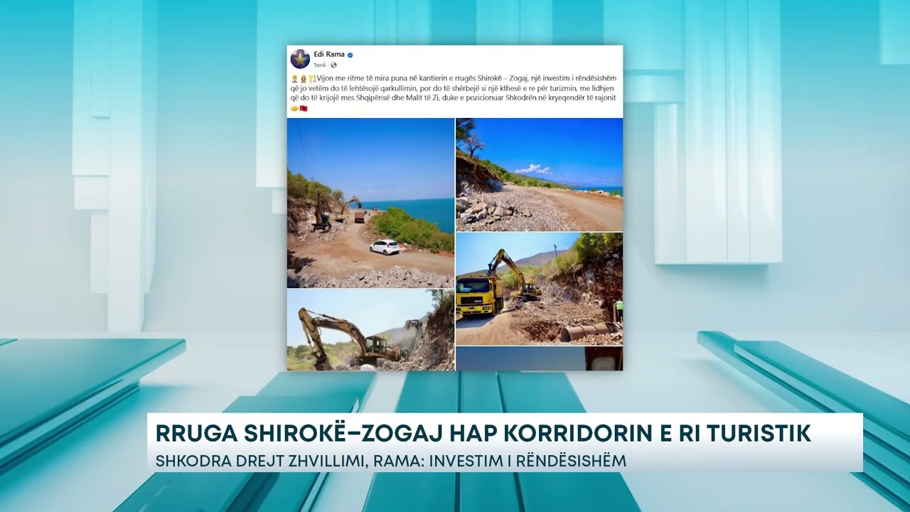 Rruga Shirokë–Zogaj hap korridorin e ri turistik - Shkodra drejt zhvillimi, Rama: Investim i...