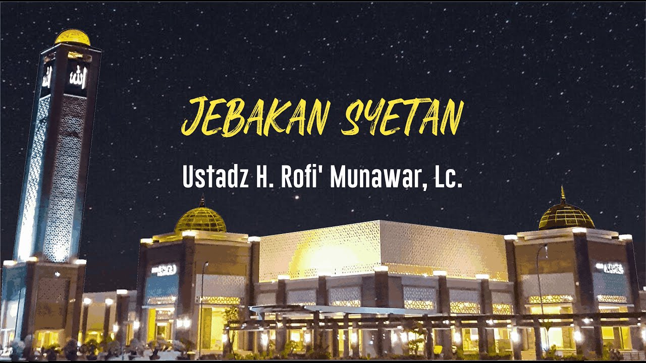 Ustadz H. Rofi' Munawar, Lc. - JEBAKAN SYETAN