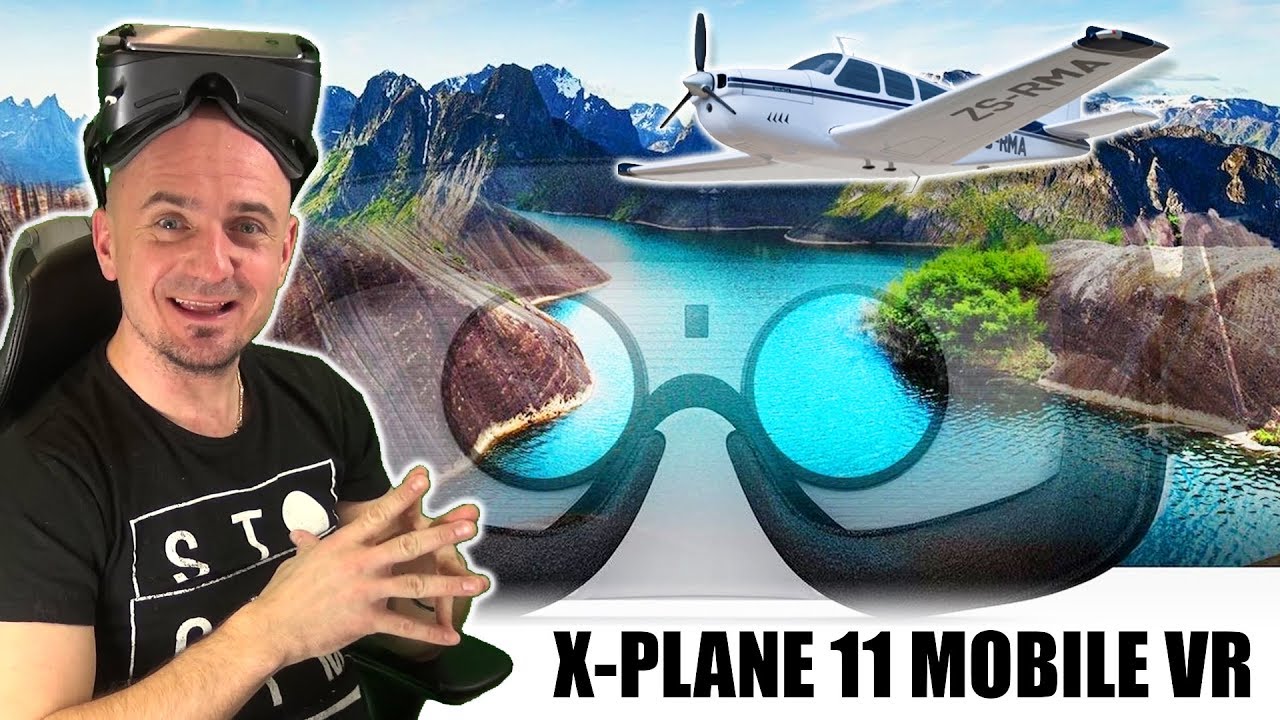 RUN X-PLANE 11 ON MOBILE VR HEADSET | Play Steam VR games on Android Smartphone, Gear VR & Daydream