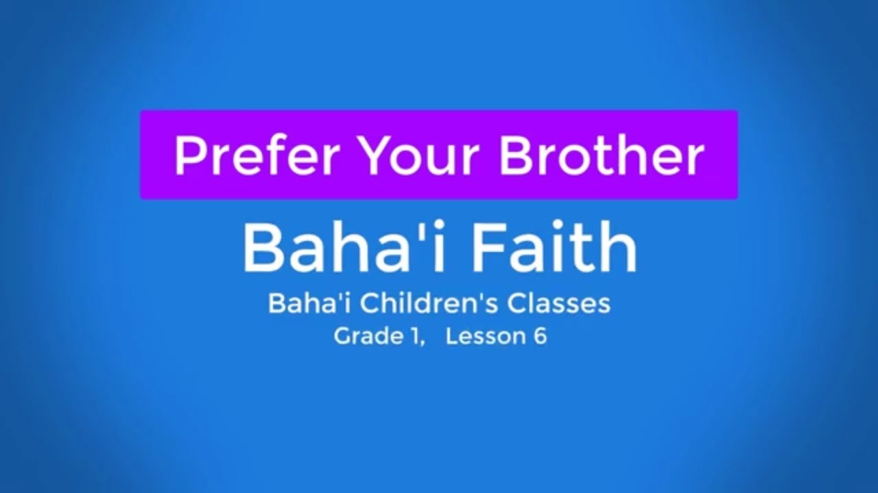 Prefer your brother || Baha'i Children's Classes, Grade 1, Lesson 6 || Baha'i Faith