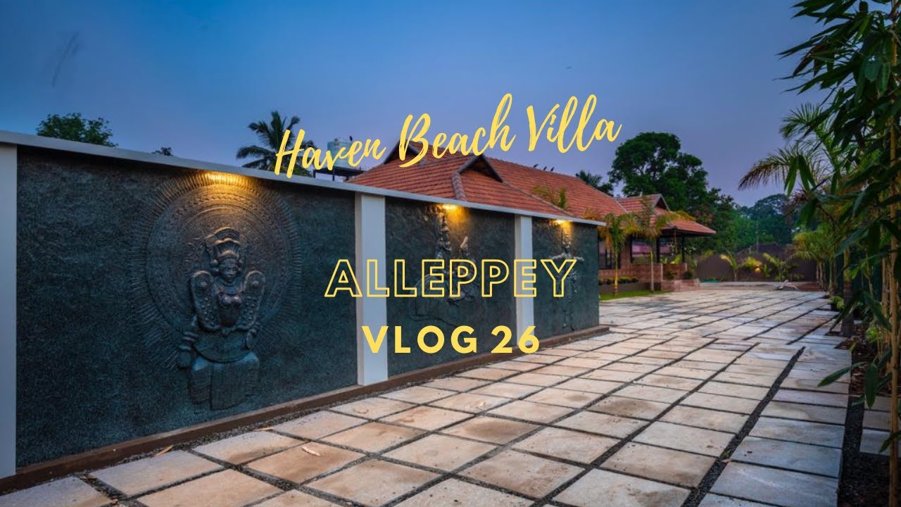 HAVEN BEACH VILLA || ALLEPPEY || BEACH PROPERTY || POOL || VLOG 26