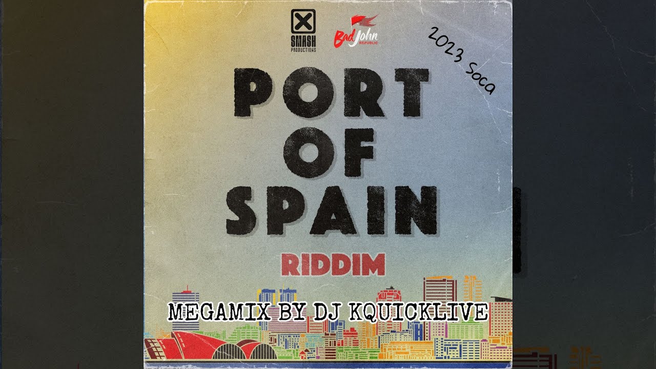 Port Of Spain Riddim Mega Mix (2023 SOCA) - Badjohn Republic / Smash