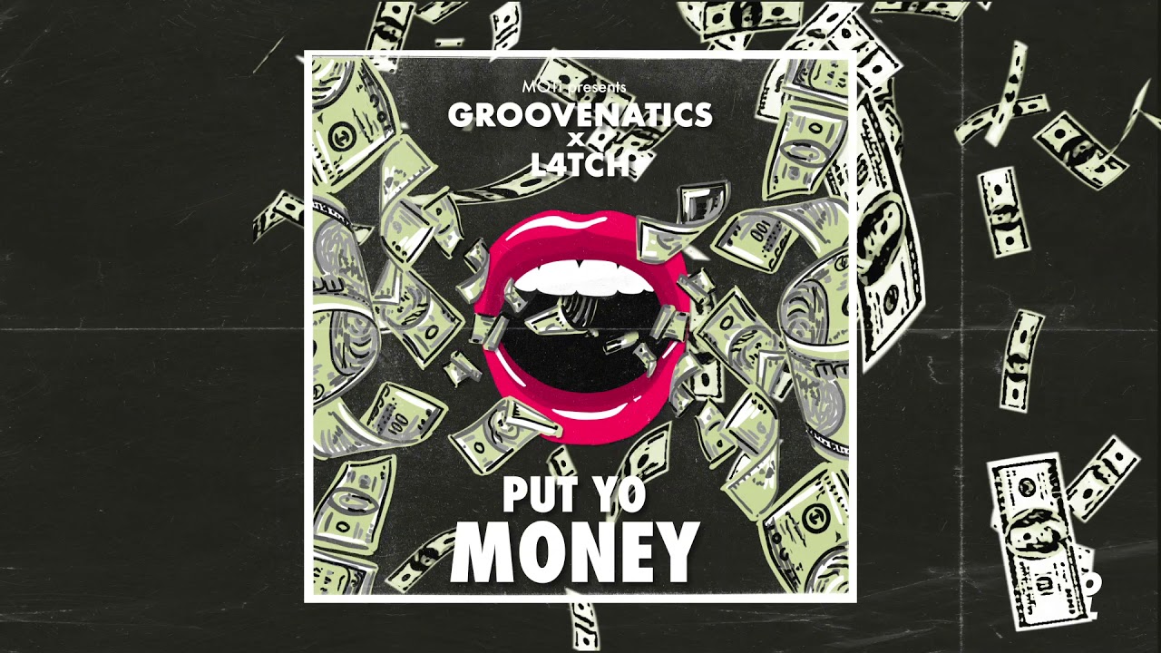 MOTi presents: Groovenatics x L4TCH - Put Yo Money