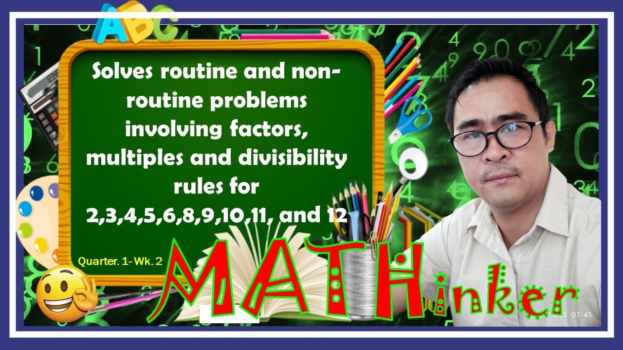 Math 5 - Solving Routine and Non – Routine Problems Involving Divisibility Rules.