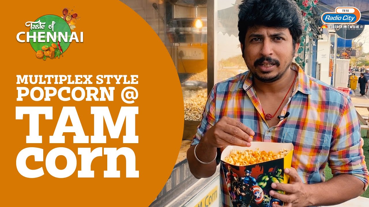 The Popcorns And The Masalas Not To Be Missed At Tam Corn | Taste Of Chennai | Radio City
