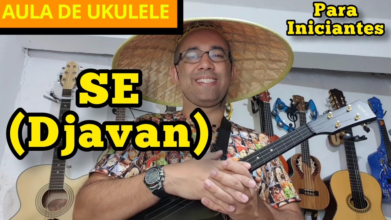 COMO TOCAR: SE - Djavan no UKULELE | AULA DE UKULELE PARA INICIANTES | UKULELE ENYA NOVA U