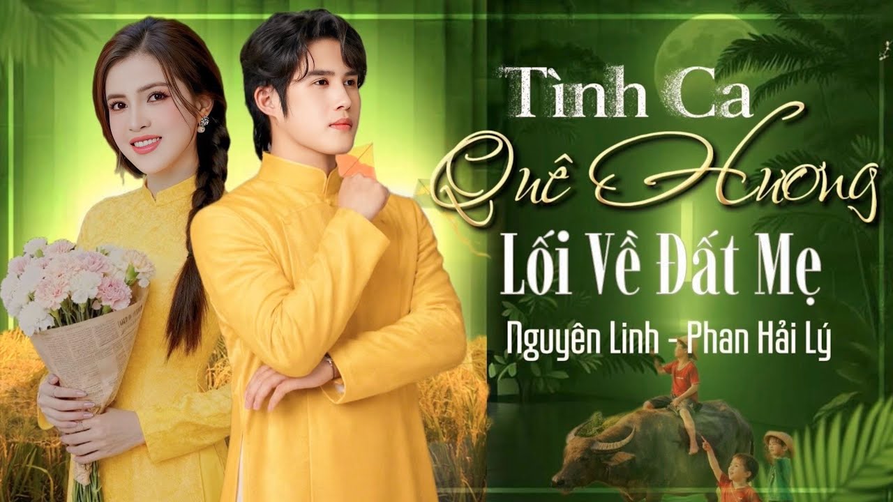 LK Tình Ca Quê Hương & Lối Về Đất Mẹ - Nguyên Linh & Phan Hải Lý ( Official Lyric Video )
