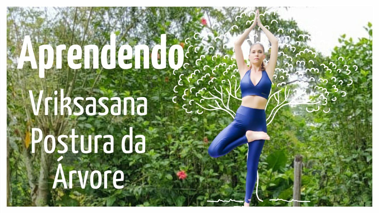 Aprendendo um Asana: Vriksasana (Postura da &Aacute;rvore)