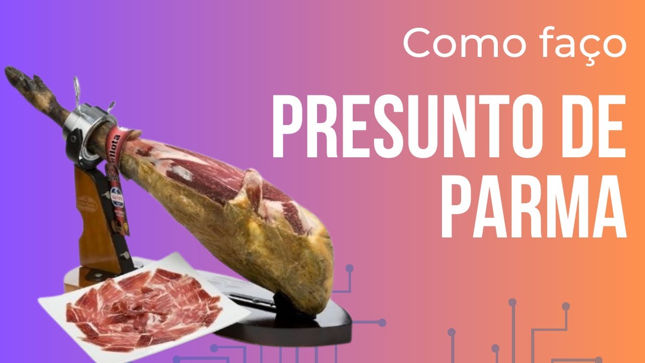 #91 Como fazer um Presunto de Parma