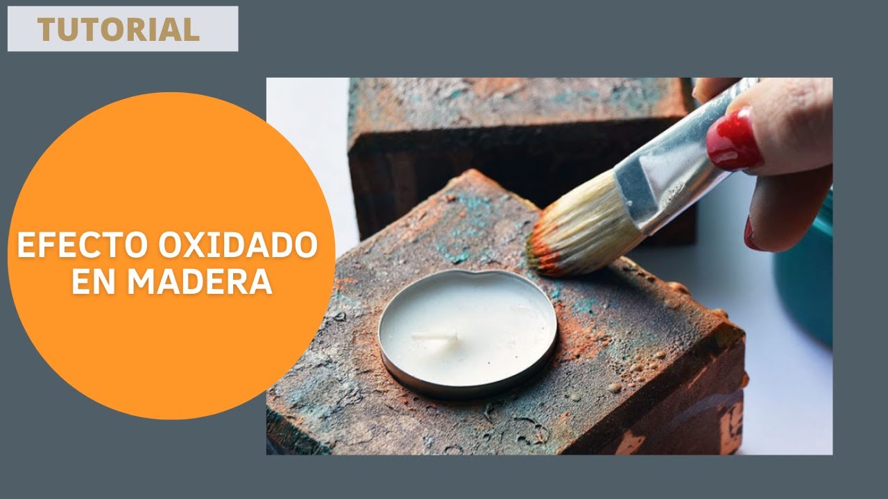 Cómo hacer un efecto oxidado en madera con patinas