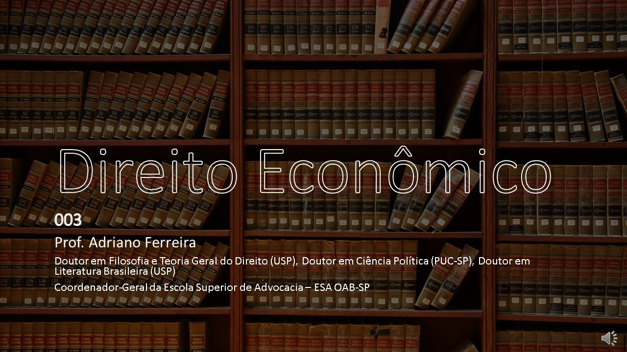 003. Direito Econômico: A Ordem Econômica na Constituição - fundamentos, objetivos e princípios
