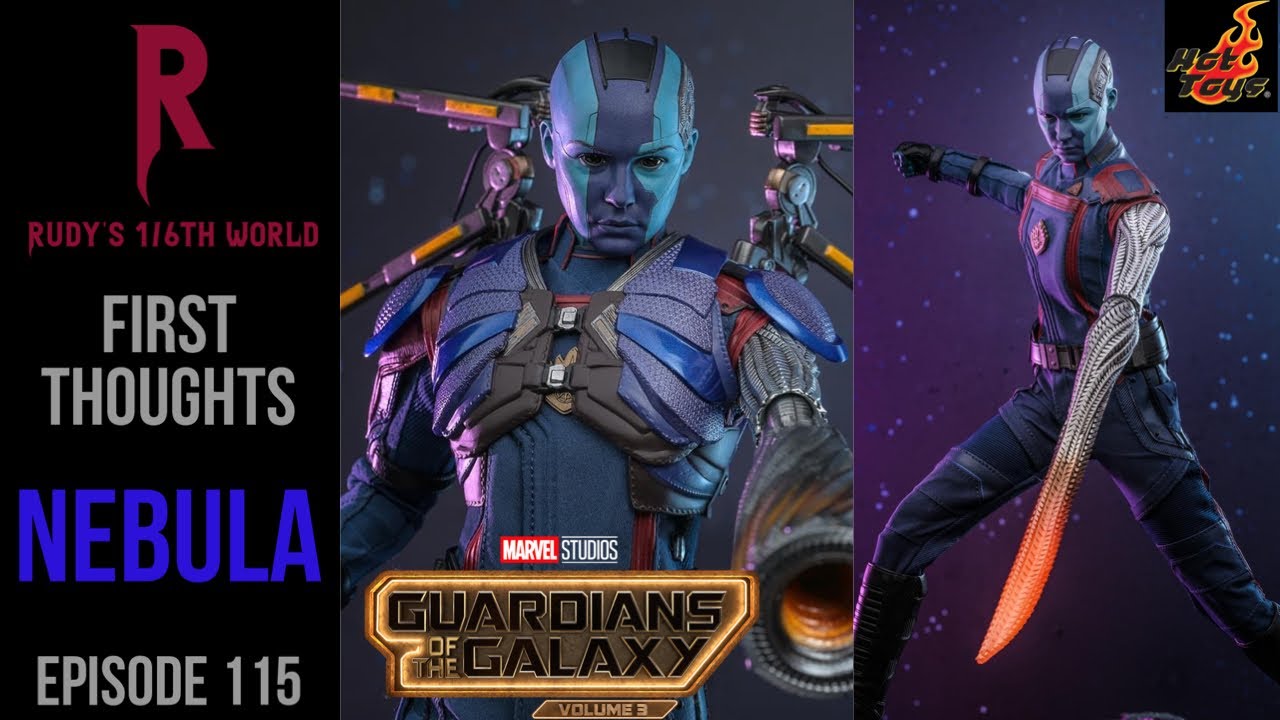 HOT TOYS: NEBULA SIXTH SCALE FIGURE (GUARDIANS OF THE GALAXY VOL. 3): FIRST THOUGHTS (EP. 115)