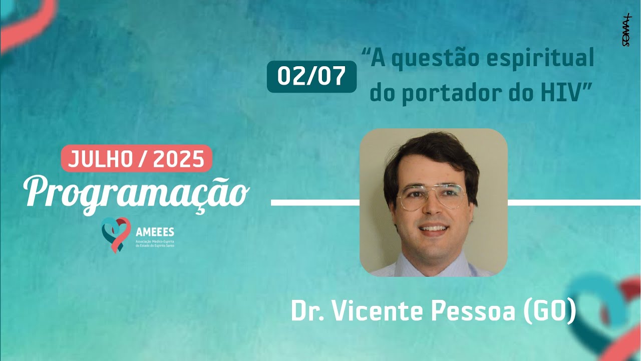 A questão espiritual do portador do H1V | Dr. Vicente Pessoa (GO) | 02/JULHO/2025 | 