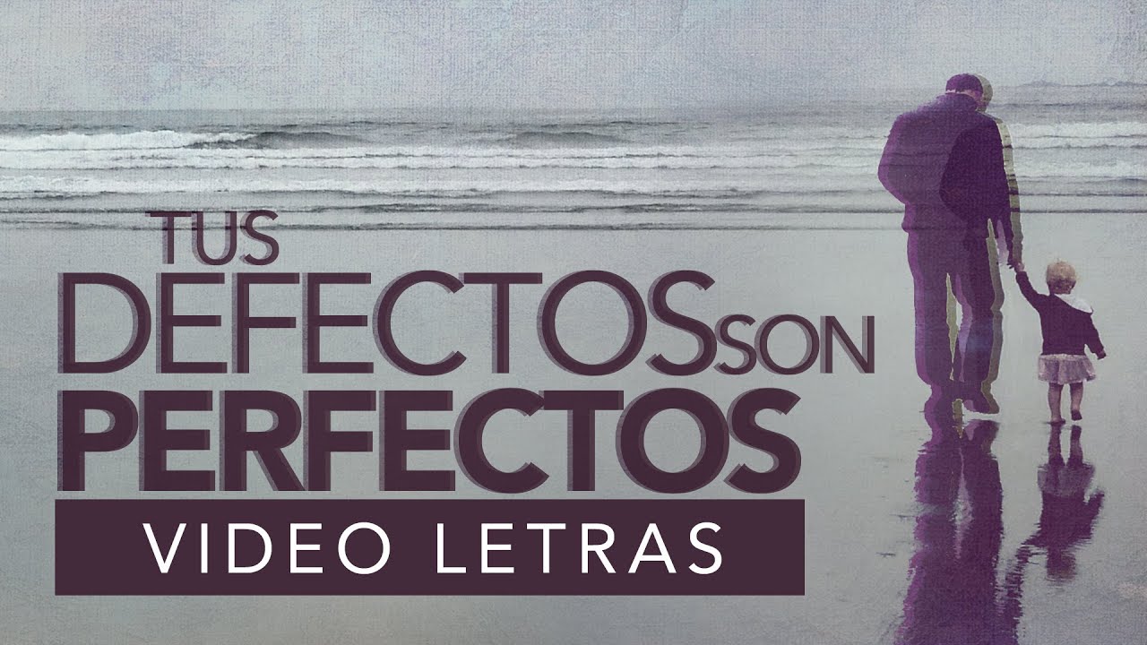 Tus Defectos Son Perfectos — [Audio Oficial] Dia del Padre