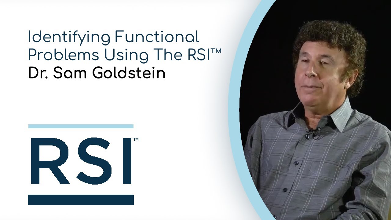 RSI&trade; | Identifying Functional Problems Using The RSI&trade; | Dr. Sam Goldstein