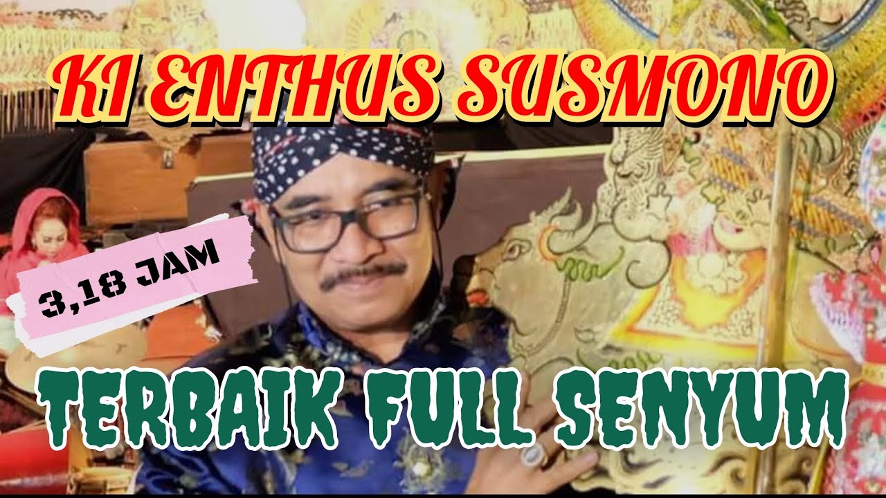 TERBAIK DI DUNIA...!! KI ENTHUS SUSMONO