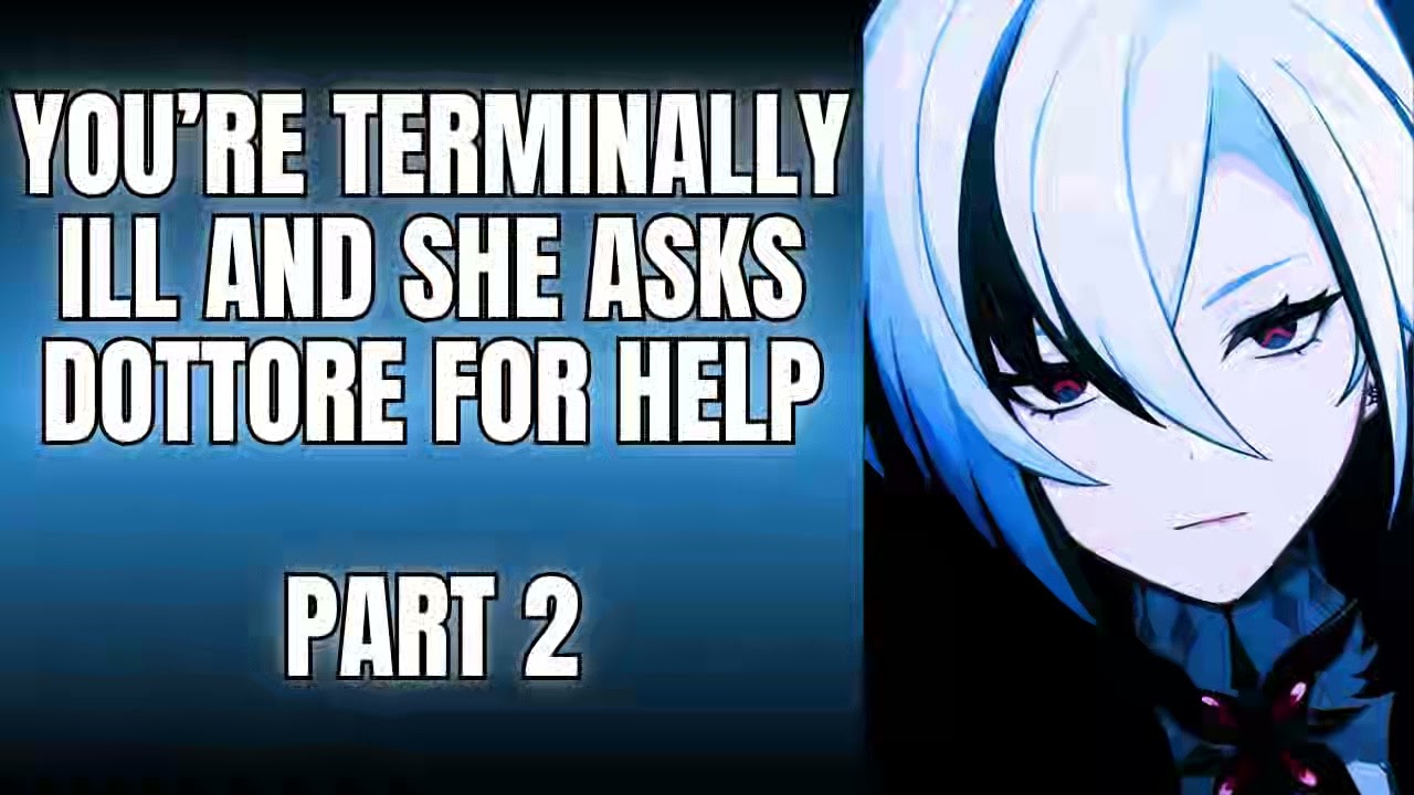 You're terminally ill and she asks Dottore for help Part 2 Arlecchino x Listener Genshin Impact ASMR