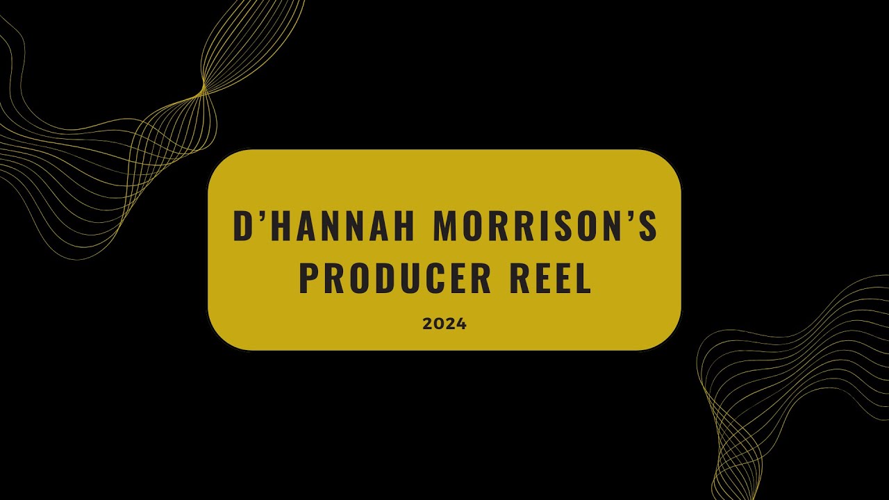 D'Hannah Morrison's Producer Reel 2024