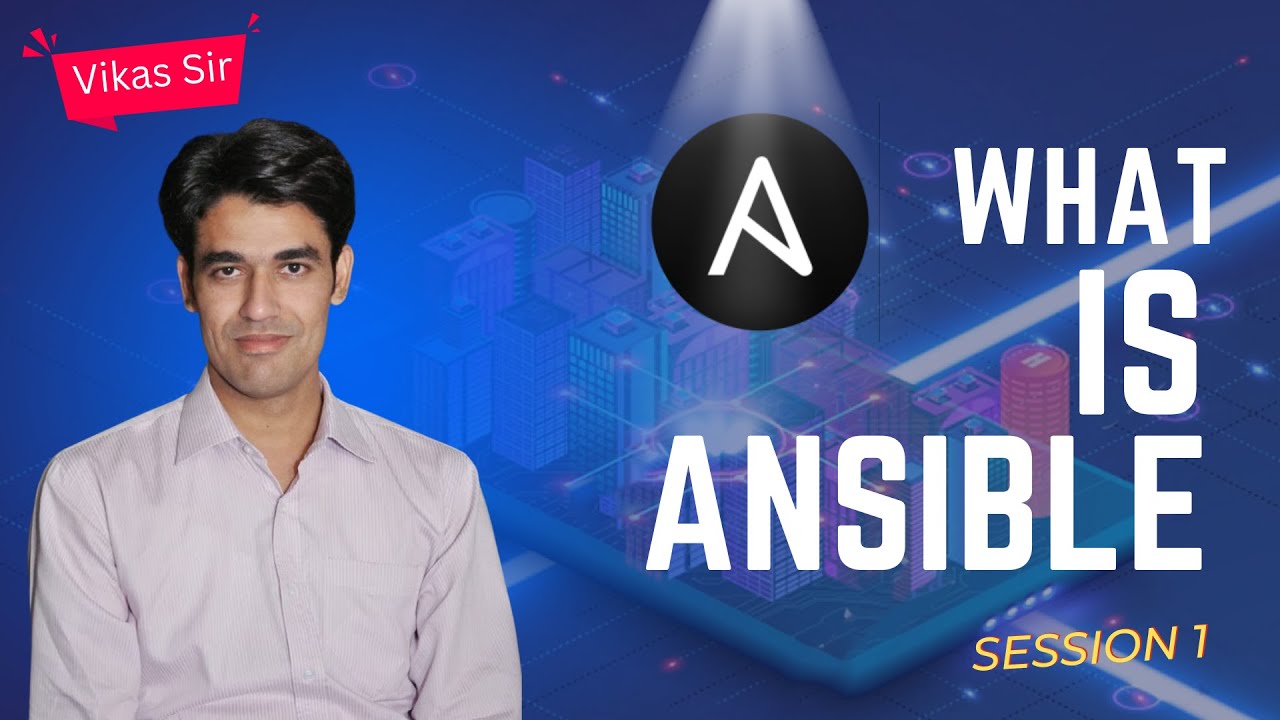 Ansible Introduction, Why Do We Need Ansible & Advantages of Ansible | Session - 1