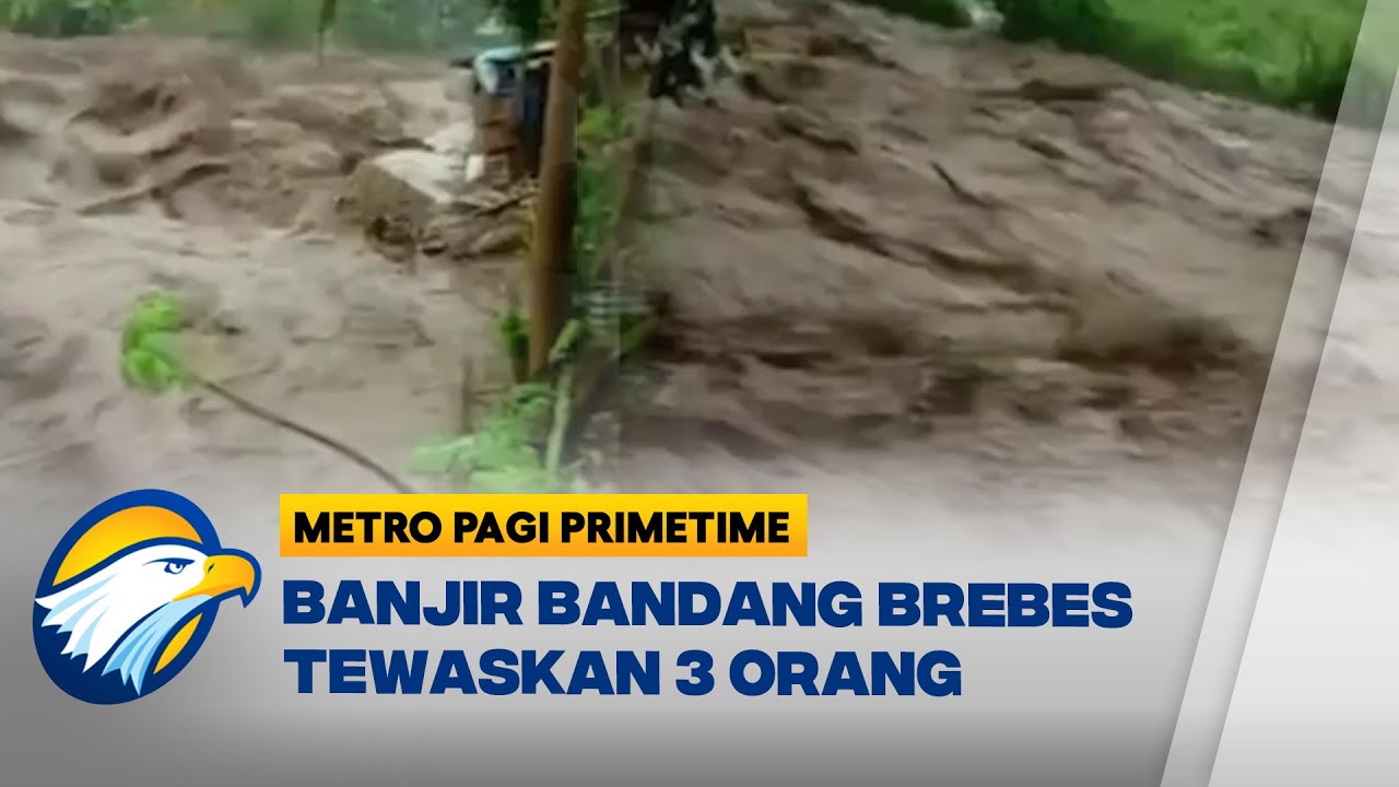 3 Orang Tewas Terseret Banjir Bandang Brebes [Metro Pagi Primetime]