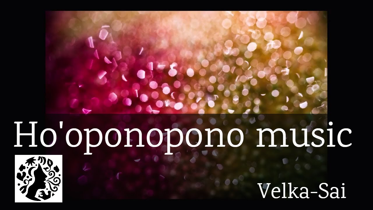 Velka-Sai - I Love You (ho'oponopono music )